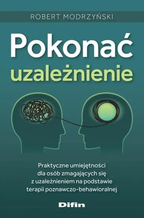 Pokonać uzależnienie - Robert Modrzyński