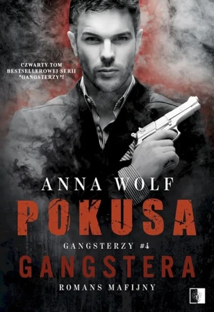 Pokusa Gangstera. Gangsterzy. Tom 4 - Anna Wolf