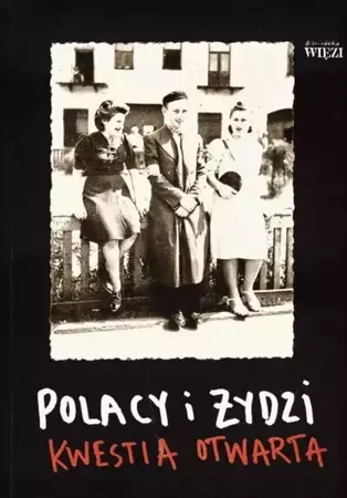 Polacy i Żydzi - kwestia otwarta - praca zbiorowa