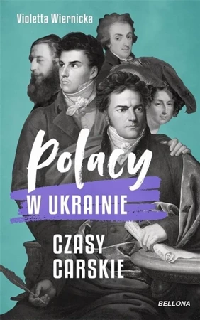 Polacy w Ukrainie. Czasy carskie - Violetta Wiernicka