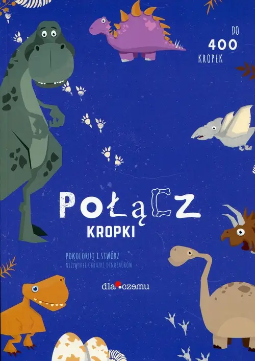 Połącz kropki Dinozaury - Opracowanie zbiorowe