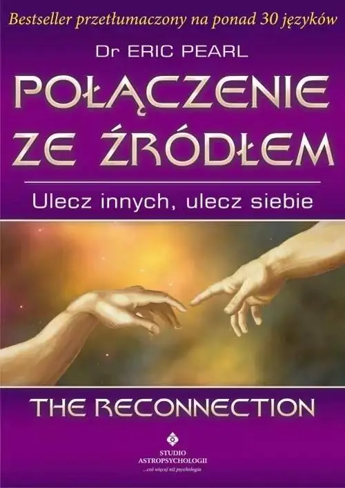 Połączenie ze źródłem. Ulecz innych, ulecz siebie - dr Eric Pearl