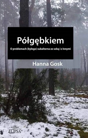 Półgębkiem. O problemach (byłego) subalterna.. - Hanna Gosk