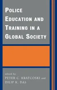 Police Education and Training in a Global Society - Peter C. Kratcoski