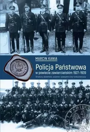 Policja Państwowa w powiecie zawierciańskim 1927.. - Marcin Kania