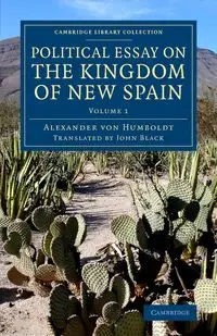 Political Essay on the Kingdom of New Spain - Von Alexander Humboldt
