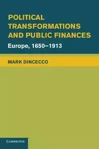 Political Transformations and Public Finances - Mark Dincecco