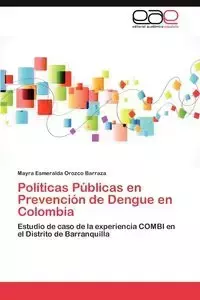 Politicas Publicas En Prevencion de Dengue En Colombia - Mayra Esmeralda Orozco Barraza