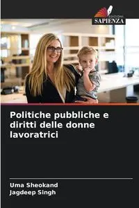 Politiche pubbliche e diritti delle donne lavoratrici - Sheokand Uma