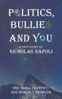 Politics, Bullies and You - Nicholas Napoli