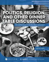 Politics, Religion, and Other Dinner Table Discussions - Justin Huft