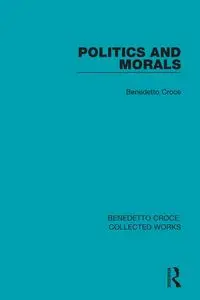 Politics and Morals - Croce Benedetto