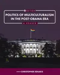 Politics of Multiculturalism in the Post-Obama Era - Xenakis Christopher