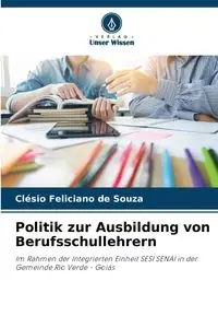 Politik zur Ausbildung von Berufsschullehrern - Feliciano de Souza Clésio