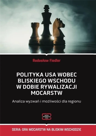 Polityka USA wobec Bliskiego Wschodu w dobie... - Radosław Fiedler