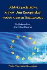 Polityka podatkowa krajów Unii Europejskiej wobec kryzysu finansowego - Owsiak Stanisław