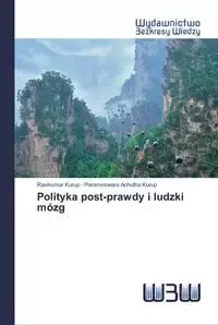 Polityka post-prawdy i ludzki mózg - Kurup Ravikumar