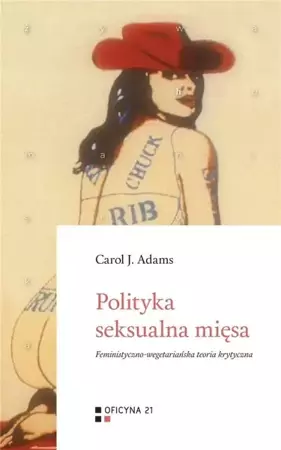 Polityka seksualna mięsa - Carol J. Adams