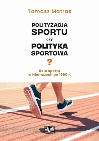 Polityzacja sportu czy polityka sportowa? - Tomasz Matras