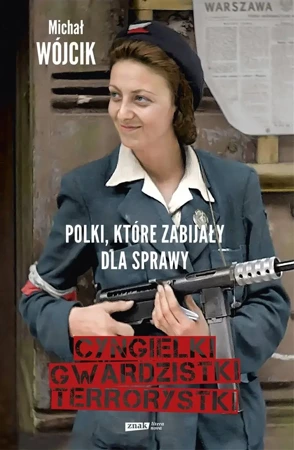 Polki, które zabijały dla sprawy - Michał Wójcik