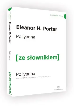 Pollyanna z podręcznym słownikiem angielsko-polskim (dodruk 2019) - Porter Eleanor H.