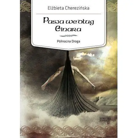 Północna Droga 3 Pasja według Einara - Elżbieta Cherezińska