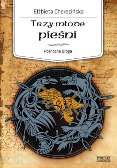 Północna Droga T. 4. Trzy młode pieśni - Elżbieta Cherezińska