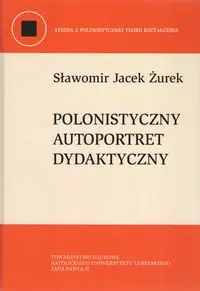 Polonistyczny autoportret dydaktyczny - Sławomir Jacek Żurek