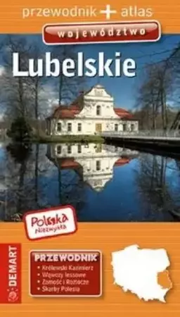 Polska Niezwykła. Województwo Lubelskie Przewodnik - praca zbiorowa