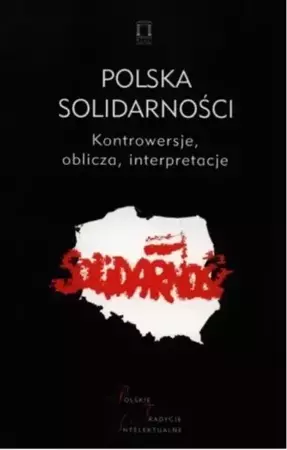 Polska Solidarności - red. Jacek Kolczkowski