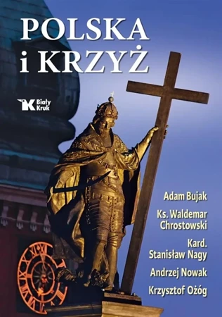 Polska i Krzyż - Adam Bujak, ks. prof. Waldemar Chrostowski, Andrz