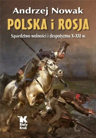 Polska i Rosja. Sąsiedztwo wolności i despotyzmu - Andrzej Nowak