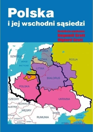 Polska i jej wschodni sąsiedzi - Bogumił Grott, Olgierd Grott