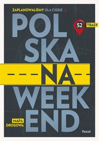 Polska na weekend. Przewodnik + mapa drogowa - Opracowanie zbiorowe