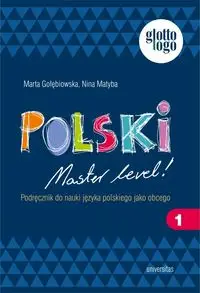 Polski Master level! 1 Podręcznik do nauki języka polskiego jako obcego (A1) - Marta Gołębiewska, Nina Matyba