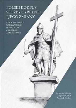 Polski korpus służby cywilnej i jego zmiany - Zbigniew Cieślak, Wojciech Drobny