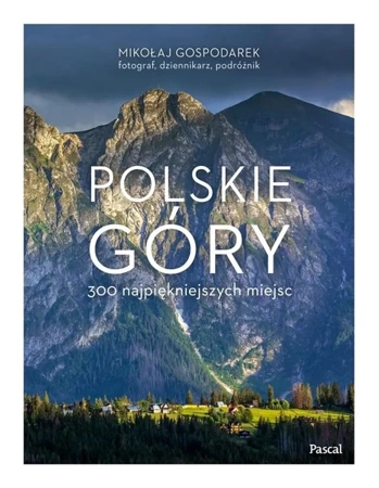 Polskie góry. 300 najpiękniejszych miejsc - Mikołaj Gospodarek