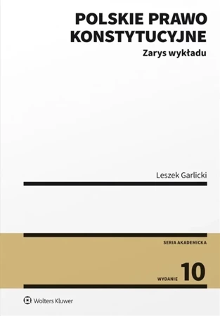 Polskie prawo konstytucyjne. Zarys wykładu w.10 - Leszek Garlicki