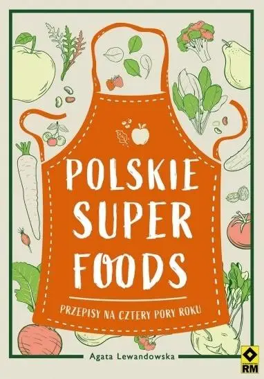 Polskie superfoods. Przepisy na cztery pory roku - Agata Lewandowska