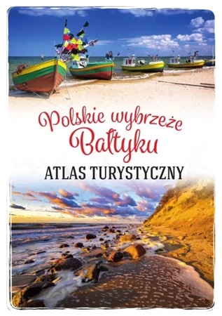 Polskie wybrzeże Bałtyku. Atlas turystyczny - Magdalena Stefańczyk