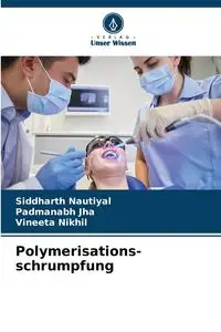 Polymerisations- schrumpfung - Nautiyal Siddharth