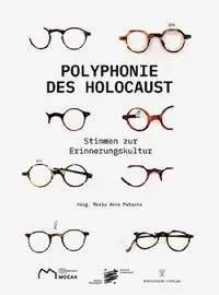 Polyphonie des Holocaust 100 Stimmen zur Erinnerungskultur - Maria Anna Potocka