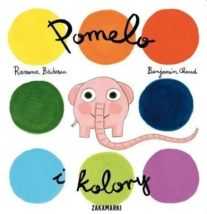 Pomelo i kolory - Ramona Badescu, Benjamin Chaud