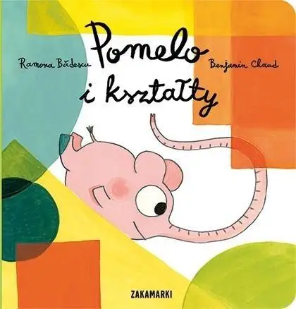 Pomelo i kształty - Ramona Badescu, Benjamin Chaud