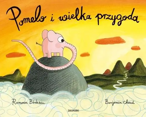 Pomelo i wielka przygoda - Ramona Badescu, Benjamin Chaud