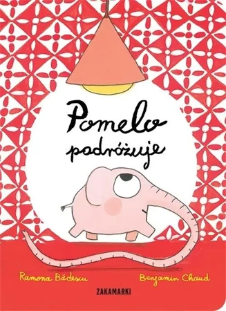 Pomelo podróżuje - Ramona Badescu, Benjamin Chaud