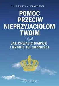 Pomoc przeciw nieprzyjaciołom twoim czyli... - Sławomir Zatwardnicki