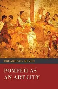 Pompeii as an Art City - von Mayer Eduard