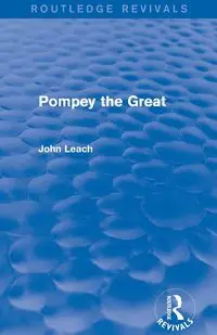 Pompey the Great (Routledge Revivals) - John Leach