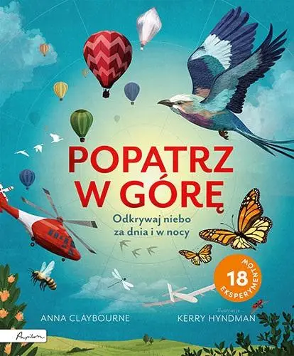 Popatrz w górę. Odkrywaj niebo za dnia i w nocy - Anna Claybourne